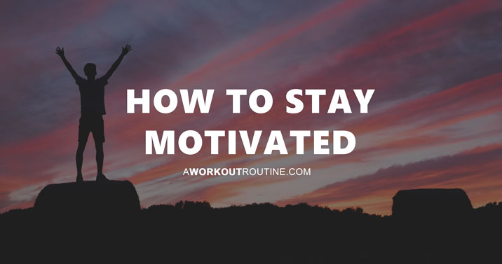 
                  How To Get (And Stay) Motivated To Workout And Lose Weight